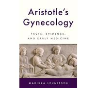 Aristotle's Gynecology: Facts, Evidence, and Early Medicine