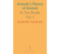 Aristotle's History of Animals: In Ten Books