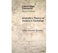 Aristotle's Theory of Justice in Exchange (Elements in Ancient Philosophy)