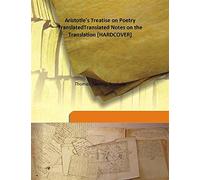 Aristotle's Treatise on Poetry Translated Translated Notes on the Translation 1812 [Hardcover]