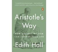 Aristotle's Way: How Ancient Wisdom Can Change Your Life