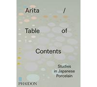 Arita / table of contents, studies in japanese: Studies in Japanese Porcelain (DESIGN)