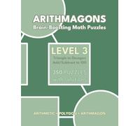 Arithmagons: Level 3: 350 Brain-Boosting Math Puzzles for Children & Adults with Solutions | Add/Subtract to 100 (Arithmagons: Brain-Boosting Math Puzzles for Children & Adults)