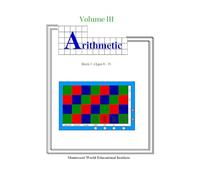 Arithmetic I Manual (Vol. III): Montessori Arithmetic Curriculum for Ages 6 - 9 (Montessori Math Manuals)