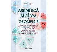 Aritmetica. Algebra. Geometrie - Clasele 5-7 - Nicolae Grigore, Editie in limba romana