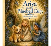 Ariya and the Bluebell Fairy: A Bluebell Hollow Story