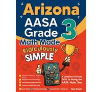 Arizona AASA Grade 3 Math Made Ridiculously Simple: A Comprehensive 3rd Grade Guide to Acing AASA Math Test