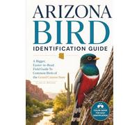 Arizona Bird Identification Guide: A Bigger, Easier-to-Read Field Guide to Common Birds of the Grand Canyon State (State Bird Identification Guides)