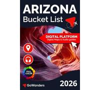 Arizona Bucket List Adventure: Explore the Grand Canyon, Phoenix & the Southwest's Hidden Gems (GoWanders Bucket List Adventures & Travel Guides)