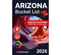 Arizona Bucket List Adventure: Explore the Grand Canyon, Phoenix & the Southwest's Hidden Gems (GoWanders Bucket List Adventures & Travel Guides)