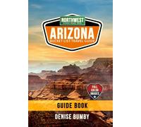 ARIZONA BUCKET LIST TRAVEL GUIDE NORTHWEST SCENIC ROAD TRIPS: Route Details to Epic Desert, Canyon & Water Destinations. Basic to luxury, eat, sleep & play itineraries for families to solo travellers