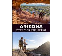 Arizona Bucket List: Your Ultimate Arizona Adventure Checklist for Travel, Road Trips & Outdoor Experiences (USA State Parks Adventures)