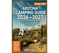 Arizona Camping Guide 2026-2027: Free Dispersed Camping, RV Sites, Campgrounds, GPS Coordinates, Forest Roads, Scenic Drives & Outdoor Adventures Across the Grand Canyon State