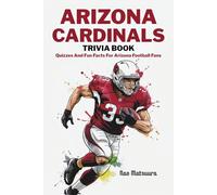 Arizona Cardinals Trivia Book: Quizzes And Fun Facts For Arizona Football Fans