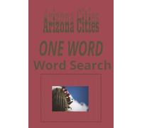 Arizona Cities “One Word” Word Search Puzzle Book: One Word, Word Searches with Easy to Read Print about cities in the state of Arizona | 6x9 inches, ... for Holidays, Road trips and Get Well Wishes