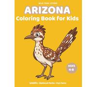 Arizona: Coloring Book for Kids Ages 4-8: Wildlife, National Parks and Fun Facts (Adventure Kids State Coloring Books)