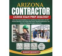 ARIZONA CONTRACTOR LICENSE EXAM PREP 2026/2027: All-in-One General Building & Law and Business Study Guide with 800+ Practice Questions, Full-Length ... and Smart Test-Taking Strategies to Pass Fast