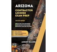 Arizona Contractor License Exam Prep: Elevate your Knowledge Achieve Licensing Success (CONTRACTOR LICENSE STUDY GUIDE)