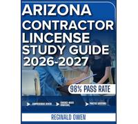 ARIZONA CONTRACTOR LICENSE STUDY GUIDE 2026-2027: Comprehensive Review, Evidence-Based Strategies, 1000+ Practice Questions with Detailed Explanations