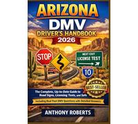 Arizona DMV Driver’s Handbook 2026: The Complete, Up-to-Date Guide to Arizona Driving Laws, Road Signs, Licensing Tests, and Safe Driving - Including ... drivers both experienced and inexperienced.)
