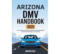 Arizona DMV HandBook 2025: Easy-to-Follow 160 Practice Questions and Explanations Answers to Pass Your Driving Permit Test Effortlessly