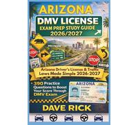 ARIZONA DMV LICENSE EXAM PREP STUDY GUIDE 2026/2027: ARIZONA Driver’s License & Traffic Laws Made Simple 2026-2027