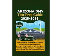 Arizona DMV Test Prep Guide 2025-2026: The Complete Handbook for Passing the Written and Road Exams - Includes Updated Laws, Practice Tests, and Driving Tips for Teens and Adults (DMV MASTERY SERIES)