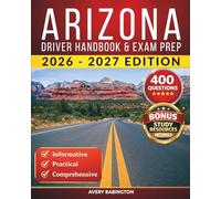 Arizona Driver Handbook & Exam Prep: 400 Practice Questions, Road Signs Guide & Complete Study Manual for the Arizona DMV Permit Test (U.S. DMV Exam Guide 2026-2027)