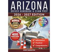 Arizona Driver Handbook & Exam Prep: 400 Practice Questions, Road Signs Guide & Complete Study Manual for the Arizona DMV Permit Test (FULL COLOR - U.S. DMV Exam Book)