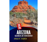 Arizona Guida di viaggio 2026: Scopri le attrazioni iconiche del deserto, le avventure all'aria aperta e i tesori nascosti per esplorare il sud-ovest americano.