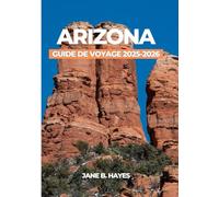 ARIZONA GUIDE DE VOYAGE 2025-2026