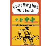 Arizona Hiking Trails Word Search Puzzle Book: Hiking trails Word find for Adults, Seniors and Kids.