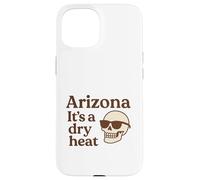 Arizona It's a Dry Heat Skeleton Funny Desert Summer Carcasa para iPhone 15