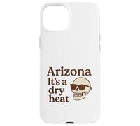 Arizona It's a Dry Heat Skeleton Funny Desert Summer Carcasa para iPhone 15 Plus