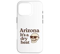 Arizona It's a Dry Heat Skeleton Funny Desert Summer Carcasa para iPhone 16 Pro