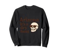 Arizona It's a Dry Heat Skeleton Funny Desert Summer Sudadera