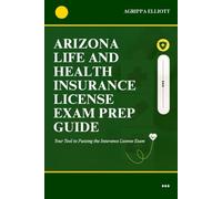 ARIZONA LIFE AND HEALTH INSURANCE LICENSE EXAM PREP GUIDE: Your Tool to Passing the Insurance License Exam (UNITED STATES OF AMERICA LIFE AND HEALTH INSURANCE LICENSE EXAM PREP GUIDE SERIES)