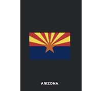 ARIZONA - Premium Lined Journal | 6" x 9" | Soft Cover | 120+ Pages - State Flag Edition: A High-Quality State Notebook - Ideal for School, Work, or Everyday Notes