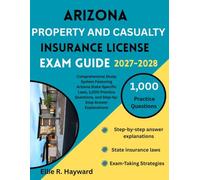 Arizona Property And Casualty Insurance License Exam Guide: Comprehensive Study System Featuring Arizona State-Specific Laws, 1,000 Practice Questions, and Step-by-Step Answer Explanations