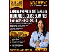 ARIZONA PROPERTY AND CASUALTY INSURANCE LICENSE EXAM PREP 2026-2027: State Law Supplement, Concept Mastery Review, and 3 Complete Practice Exams