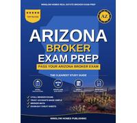 Arizona Real Estate Broker Exam Prep: The Complete Study Guide to Pass Your Arizona Real Estate Broker License Exam on the First Try With Practice ... (Winslow Homes Real Estate Broker Exam Prep)