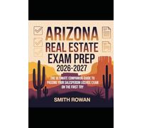 Arizona Real Estate Exam Prep 2026-2027: The Ultimate Companion Guide to Passing Your Salesperson License Exam on the First Try