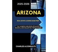 ARIZONA REAL ESTATE LICENSE EXAM PREP: Your Complete Study Guide with Practice Questions, State Laws, and Test-Taking Strategies
