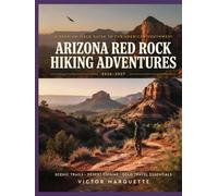 ARIZONA RED ROCK HIKING ADVENTURES 2026-2027: SCENIC TRAILS, DESERT CUISINE AND SOLO TRAVEL ESSENTIALS