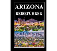 ARIZONA REISEFÜHRER 2026