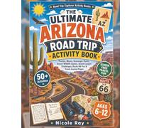 ARIZONA ROAD TRIP ACTIVITY BOOK: 50+ Puzzles, Mazes, Scavenger Hunts, Desert Wildlife Games & Travel Journal Fun (Children’s Fun Activity Books)