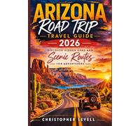 Arizona road trip travel guide 2026: Discover Hidden Gems and Scenic Routes for Adventurers (TRAVEL GUIDE JOURNEY)