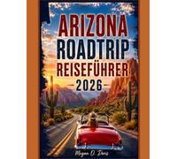 ARIZONA ROADTRIP REISEFÜHRER 2026: Panoramastraßen, Nationalparks, Geheimtipps & Abenteuer in der Region (Explore plus)