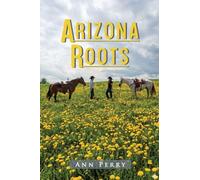 Arizona Roots: Novel of Love, Loss, and the American West