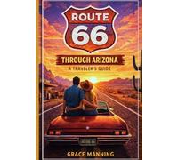 Arizona Route 66 Road Trip Guide 2026: Hidden Stops, Historic Towns, and Desert Wonders Revealed